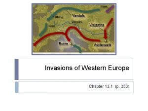 Invasions of Western Europe Chapter 13 1 p