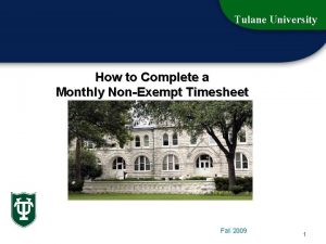 Tulane University How to Complete a Monthly NonExempt