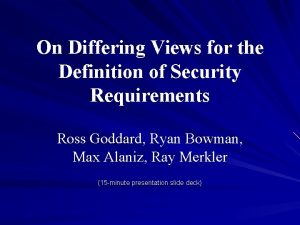 On Differing Views for the Definition of Security