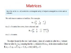 Matrices Addition of Matrices We add two matrices