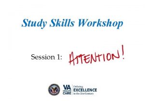 Study Skills Workshop Session 1 Todays Discussion Topics