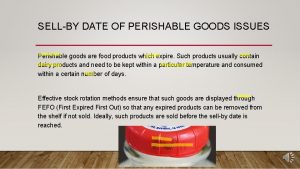 SELLBY DATE OF PERISHABLE GOODS ISSUES Perishable goods