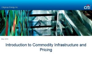 Citigroup Energy Inc May 2019 Introduction to Commodity