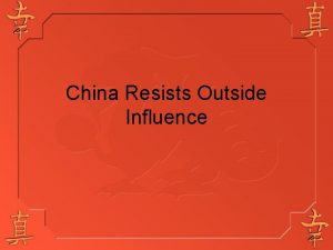 China Resists Outside Influence China was SelfSufficient Looked