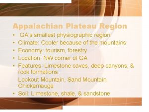 Appalachian Plateau Region GAs smallest physiographic region Climate