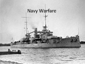 Navy Warfare World War One was largely fought