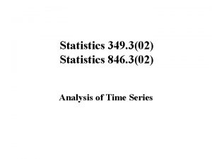 Statistics 349 302 Statistics 846 302 Analysis of