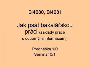 Bi 4080 Bi 4081 Jak pst bakalskou prci