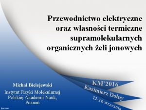 Przewodnictwo elektryczne oraz wasnoci termiczne supramolekularnych organicznych eli