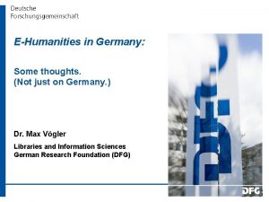 EHumanities in Germany Some thoughts Not just on