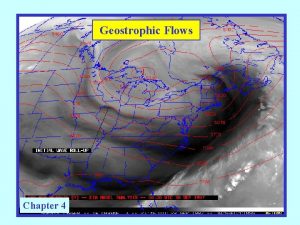 Geostrophic Flows Chapter 4 The geostrophic approximation For