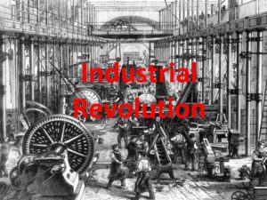 Industrial Revolution Industrial Revolution Main Index Background information