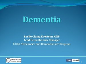 Dementia Leslie Chang Evertson GNP Lead Dementia Care