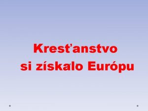 Kresanstvo si zskalo Eurpu Kresanstvo vv stredoveku vznamn