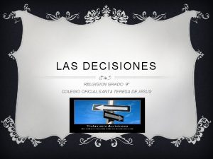 LAS DECISIONES RELGIGION GRADO 9 COLEGIO OFICIAL SANTA