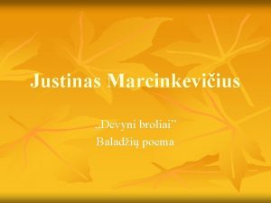 Justinas Marcinkeviius Devyni broliai Baladi poema Biografija n