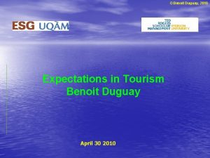 Benoit Duguay 2010 Expectations in Tourism Benoit Duguay