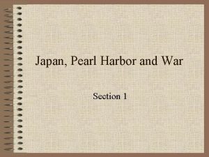 Japan Pearl Harbor and War Section 1 Japans
