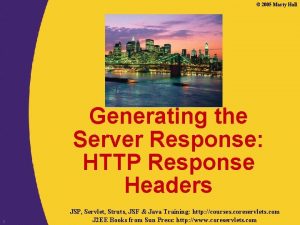 2005 Marty Hall Generating the Server Response HTTP