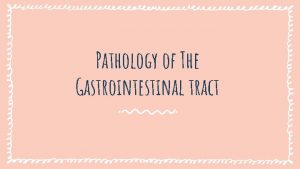 Pathology of The Gastrointestinal tract 3 The stomach