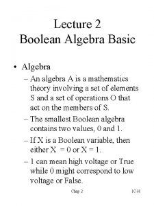 Lecture 2 Boolean Algebra Basic Algebra An algebra