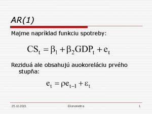 AR1 Majme naprklad funkciu spotreby Rezidu ale obsahuj