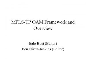 MPLSTP OAM Framework and Overview Italo Busi Editor
