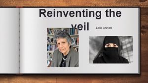 Reinventing the veil Leila Ahmed Reinventing the veil