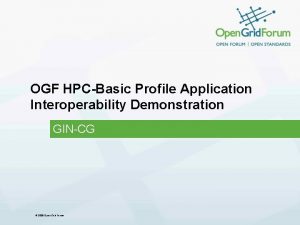 OGF HPCBasic Profile Application Interoperability Demonstration GINCG 2006