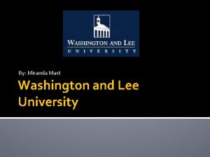 By Miranda Mast Washington and Lee University History