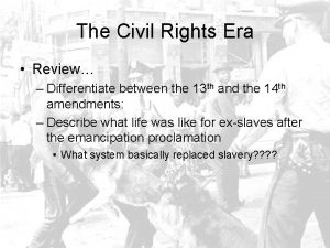 The Civil Rights Era Review Differentiate between the