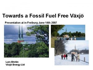 Towards a Fossil Fuel Free Vxj Presentation at