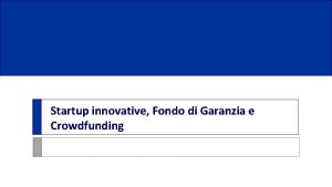 Startup innovative Fondo di Garanzia e Crowdfunding Startup