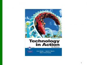 1 Technology in Action Chapter 5 Using the