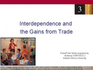 Interdependence and the Gains from Trade Power Point