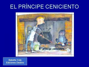 EL PRNCIPE CENICIENTO El prncipe ceniciento Babette Cole