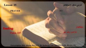 Lesson 35 PRAYER Reading Psalm 107 Christadelphian Bible