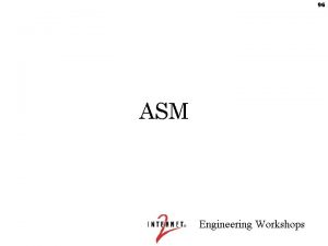 96 ASM Engineering Workshops 97 ASM Allows SPTs