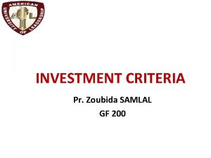 Chapter 9 INVESTMENT CRITERIA Pr Zoubida SAMLAL GF