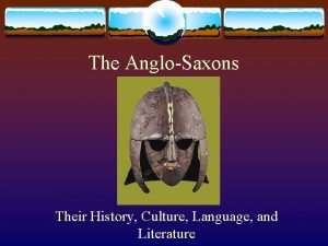 The AngloSaxons Their History Culture Language and Literature