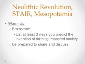 Neolithic Revolution STAIR Mesopotamia WarmUp o Brainstorm List