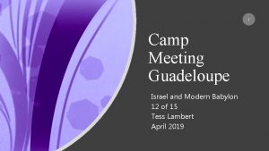 1 Camp Meeting Guadeloupe Israel and Modern Babylon