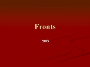 Fronts 2009 Air Masses n n Air masses