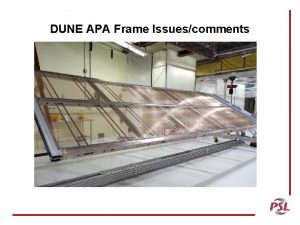 DUNE APA Frame Issuescomments APA ME Frame Assembly