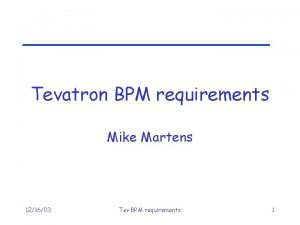 Tevatron BPM requirements Mike Martens 121603 Tev BPM