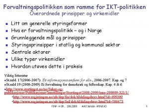 Forvaltningspolitikken som ramme for IKTpolitikken Overordnede prinsipper og