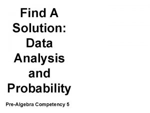 Find A Solution Data Analysis and Probability PreAlgebra