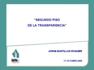 SEGUNDO PISO DE LA TRANSPARENCIA JORGE BUSTILLOS ROQUE