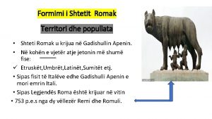 Formimi i Shtetit Romak Territori dhe popullata Shteti