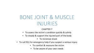 BONE JOINT MUSCLE INJURIES CHAPTER 7 To assess